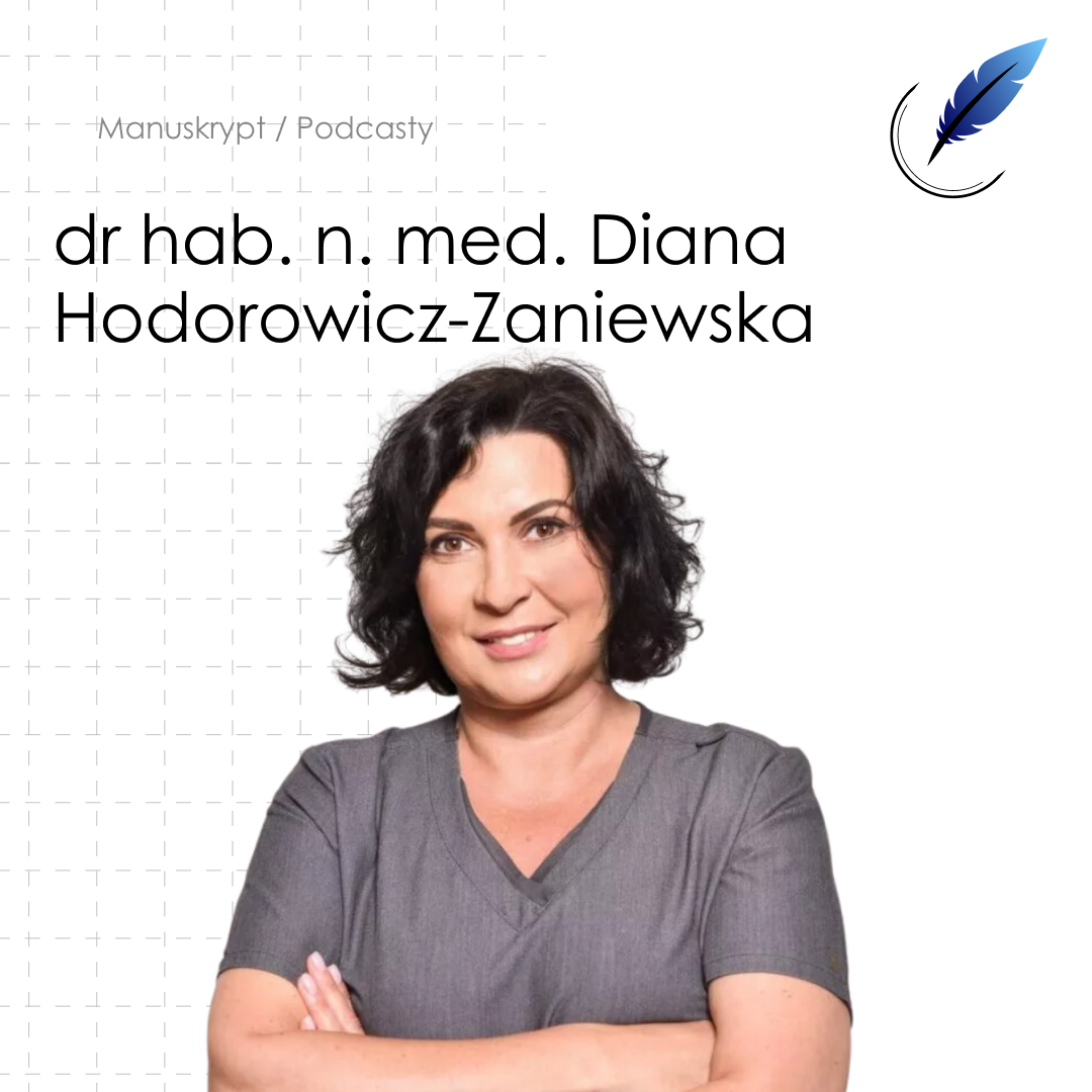 Jeśli kochasz swój zawód, wyrzeczenia przychodzą łatwo - dr hab. n. med. Diana Hodorowicz-Zaniewska